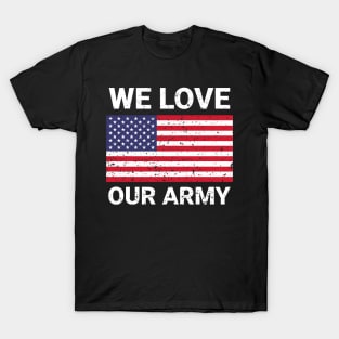 We love our army us army veteran design T-Shirt